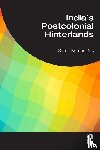 Das, Samir Kumar - India's Postcolonial Hinterlands