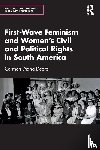 Deere, Carmen Diana - First-Wave Feminism and Women’s Civil and Political Rights in South America