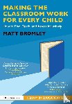 Bromley, Matt - Making the Classroom Work for Every Child