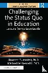 Flumerfelt, Ph.D., Lerchenfeldt, Ed.D. - Challenging the Status Quo in Education