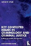 Walsh, Anthony - Key Contested Issues in Criminology and Criminal Justice