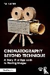 Lazar, Tal - Cinematography Beyond Technique