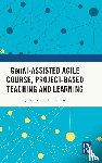 Lu, Jijian, Xu, Huifen - GenAI-assisted Agile Course, Project-Based Teaching and Learning