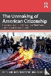 Ginsberg, Benjamin, Wolfson, Dorothea Israel - The Unmaking of American Citizenship