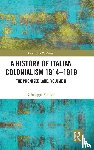 Finaldi, Giuseppe - A History of Italian Colonialism 1914-1919