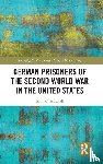 Hudnall, Amy C. - German Prisoners of the Second World War in the United States