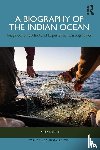 Kosgei, Jacky - A Biography of the Indian Ocean - Imagined, Embodied and Experiential Cartographies