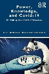Broadbent, Alex (Durham University), Streicher, Pieter (University of Johannesburg and Durham University) - Power, Knowledge, and Covid-19