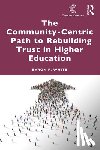 White, Byron P. - The Community-Centric Path to Rebuilding Trust in Higher Education