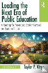 Wrye, Taylor P. - Leading the Next Era of Public Education