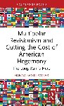 Kassab, Hanna Samir (East Carolina University - Multipolar Revisionism and Cutting the Cost of American Hegemony