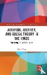 Best, Shaun - Activism, Identity, and Social Theory in the 1960s