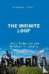 Joseph, Emmanuel - The Infinite Loop, History, Technology, and the Search for Meaning