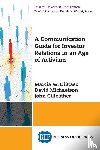 DiStaso, Marcia W., Michaelson, David, Gilfeather, John - A Communication Guide for Investor Relations in an Age of Activism
