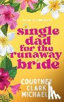 Clark Michaels, Courtney - Single Dad for the Runaway Bride