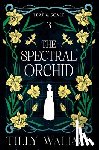 Wallace, Tilly - The Spectral Orchid
