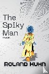 Kuhn, Roland - The Spiky Man