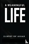 De Goias, Albert - A MEANINGFUL LIFE