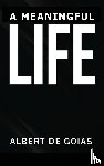 De Goias, Albert - A MEANINGFUL LIFE