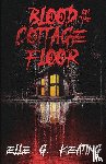 Keating, Elle G - Blood on the Cottage Floor