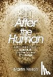 Neilan, Martin - After the Human: Artificial Intelligence, Subjectivity, and the Future of Knowledge
