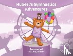 Ince, Sophie - Hubert's Gymnastics Adventures - Fairground: With Hidden Actions to help Build Strength and Coordination