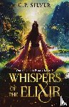 Silver, C. P. - Whispers of the Elixir