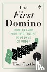Castle, Tim - The First Domino: How to land your first client in 90 days or under