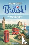 Kruse, Joana - HOW VERY BRITISH! A Jolly Good Culture Clash Road Trip
