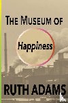 Adams, Ruth - The Museum of Happiness