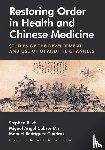 Birch, Stephen, Cabrer Mir, Miguel Ángel, Rodríguez Cuadras, Manuel - Restoring Order in Health and Chinese Medicine