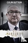 Sutton, Colin - The Real Manhunter Casebook