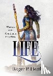 Heath, Roger P. - Warriors of the Continuum Part Three: Life
