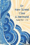Iles, Annette - On New Street I See A Mermaid