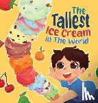 Gudgeon, Stuart - The Tallest Ice Cream In The World: A Deliciously Fun Story About Big Dreams, Sweet Surprises, and the Tallest Ice Cream Ever, Made up of All Your Fav