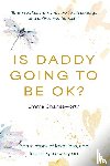Charlesworth, Emma - Is Daddy Going To Be Ok?