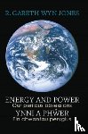 Jones, R. Gareth Wyn - Energy and Power - Our Perilous Obsessions / Ynni a Phwer - Ein chwantau peryglus