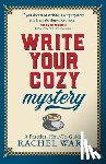 Ward, Rachel - Write Your Cozy Mystery