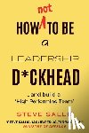 Sallis, Steve - How not to be a leadership d*ckhead