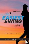 Sparks, Brian, Sparks, Philip - The Easiest Swing in Golf