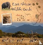 Hendry, Birgit - East African Wildlife Guide - a fun introduction to the animals of Kenya, Tanzania, Rwanda, Uganda and Burundi