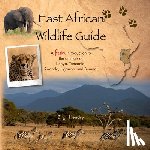 Hendry, Birgit - East African Wildlife Guide - a fun introduction to the animals of Kenya, Tanzania, Rwanda, Uganda and Burundi