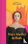 Shelley, Mary - Mary Shelley in Bath