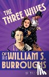 Antonic, Thomas - The Three Wives of Queer William S. Burroughs