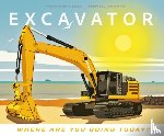 Loader, Rachel - Excavator - Where Are You Going Today?