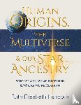 Hancock, Ruth Elisabeth - Human Origins, The Multiverse & Our Star Ancestry