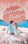 Perkins, N. S. - Until Summer Ends