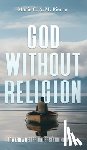 Pierre, Marie C. a. M. - God Without Religion: Toward a better understanding of God