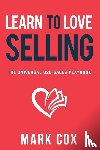 Cox, Mark - Learn to Love Selling