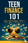 Alexander, Elliott - Teen Finance 101